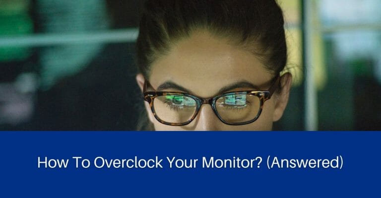 How To Overclock Your Monitor? (Answered) - The Display Blog